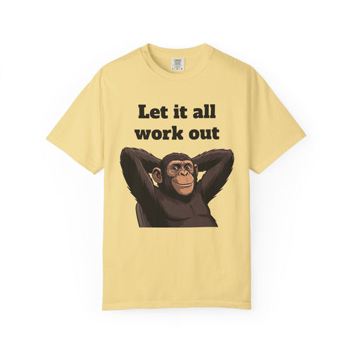 Let It All Work Out T-Shirt — Relaxed Chimp Motivational Tee