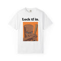 Lock tf in. Graphic T-Shirt — Triple T Illustration