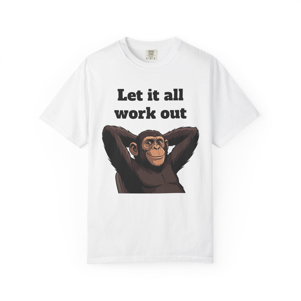 Let It All Work Out T-Shirt — Relaxed Chimp Motivational Tee