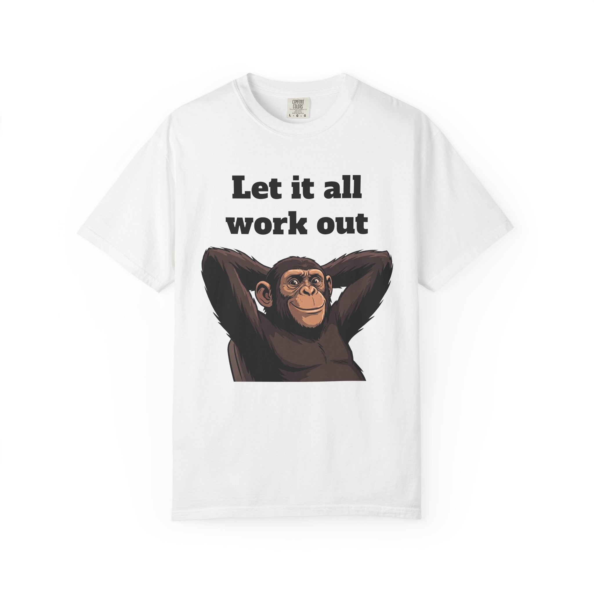 Let It All Work Out T-Shirt — Relaxed Chimp Motivational Tee