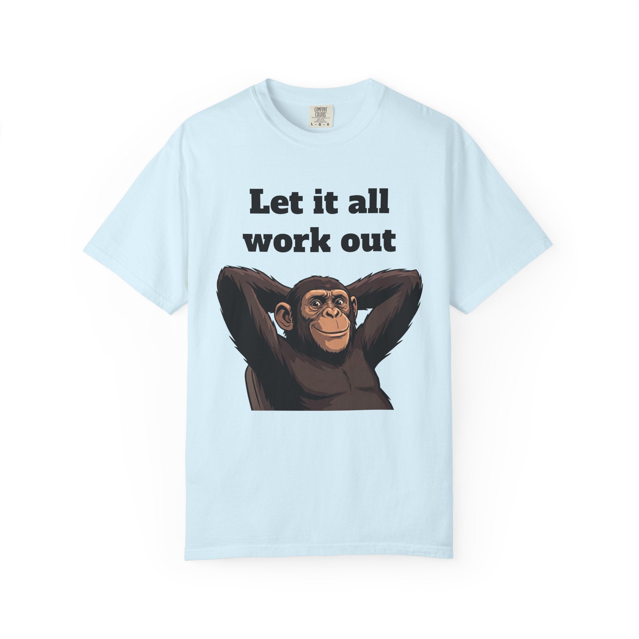 Let It All Work Out T-Shirt — Relaxed Chimp Motivational Tee