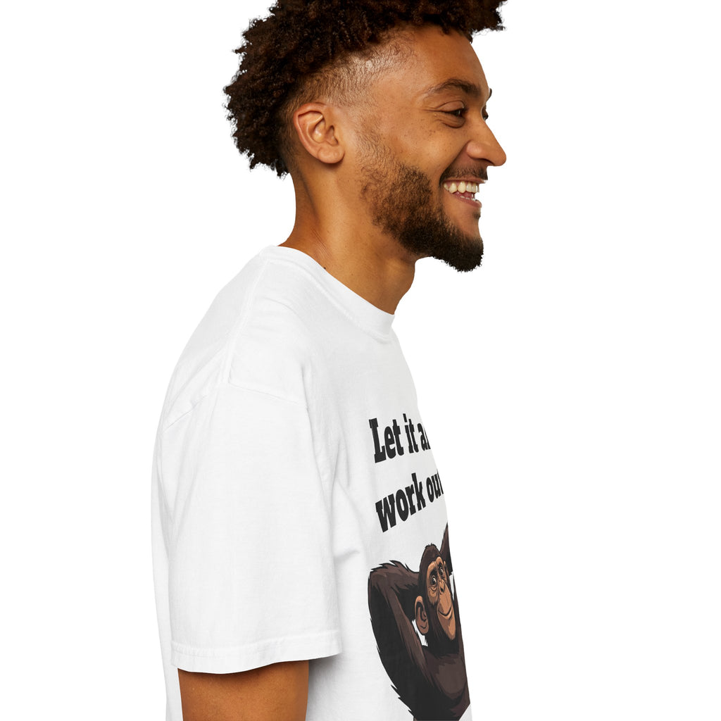 Let It All Work Out T-Shirt — Relaxed Chimp Motivational Tee